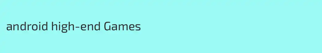 android high-end Games